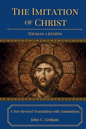 The Imitation of Christ: A New Revised Translation with Annotations von Independently published