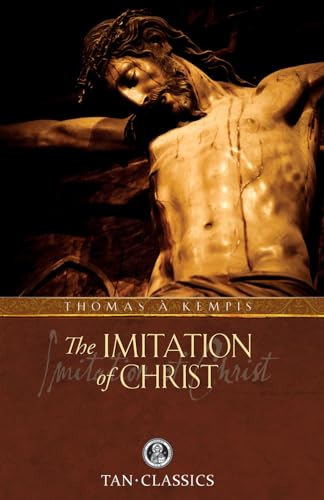 The Imitation of Christ: TAN Classic (Catholic Classics): Classic Devotions in Today's Language (Catholic Classics (Paperback)) von Tan Books