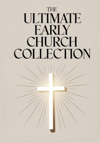 The Ultimate Early Church Collection: including The Imitation of Christ, On the Incarnation, Augustine's Confessions, Apologies, Dialogues, Letters & ... Puritans, the Early Church Fathers & more) von Grapevine