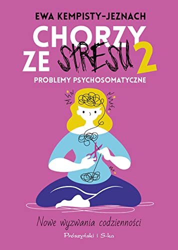 Chorzy ze stresu 2: Problemy psychosomatyczne von Prószyński Media