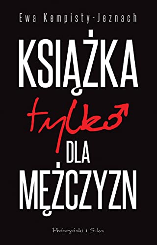 Książka tylko dla mężczyzn von Prószyński Media
