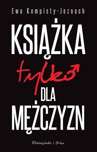 Książka tylko dla mężczyzn von Prószyński Media