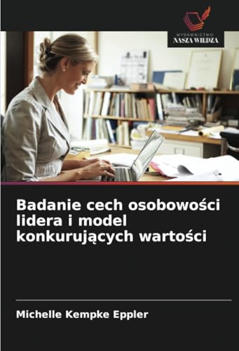 Badanie cech osobowości lidera i model konkurujących wartości von Wydawnictwo Nasza Wiedza