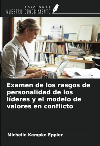 Examen de los rasgos de personalidad de los líderes y el modelo de valores en conflicto von Ediciones Nuestro Conocimiento