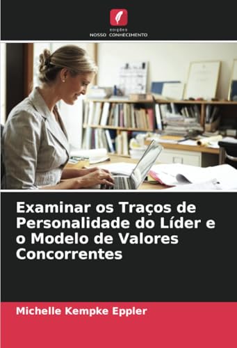 Examinar os Traços de Personalidade do Líder e o Modelo de Valores Concorrentes von Edições Nosso Conhecimento