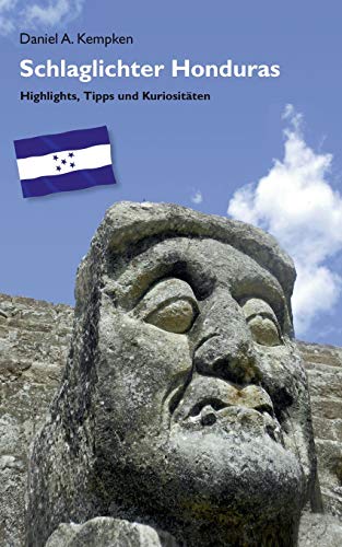 Schlaglichter Honduras: Highlights, Tipps und Kuriositäten von Books on Demand
