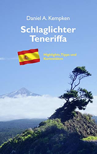 Schlaglichter Teneriffa: Highlights, Tipps und Kuriositäten von Books on Demand GmbH