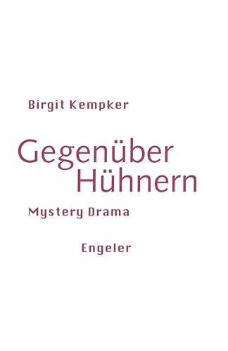Gegenüber Hühnern: Mystery Drama (Neue Sammlung) von Urs Engeler