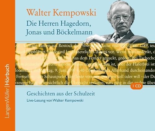 Die Herren Hagedorn, Jonas und Böckelmann (CD): Geschichten aus der Schulzeit. Live-Lesung von Walter Kempowski