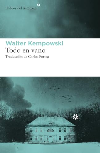 Todo en vano (Libros del Asteroide, Band 236) von Libros del Asteroide