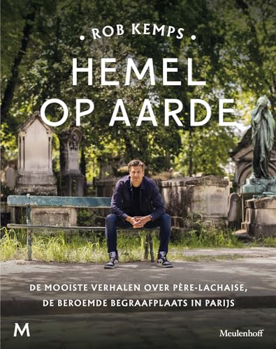 Hemel op aarde: De mooiste verhalen over Père-Lachaise, de beroemde begraafplaats in Parijs von J.M. Meulenhoff