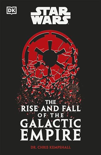 Star Wars The Rise and Fall of the Galactic Empire von DK