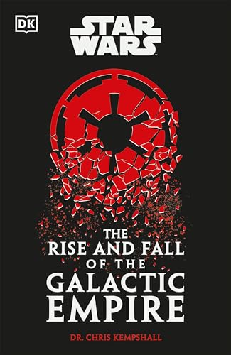 Star Wars The Rise and Fall of the Galactic Empire (Dk Star Wars)