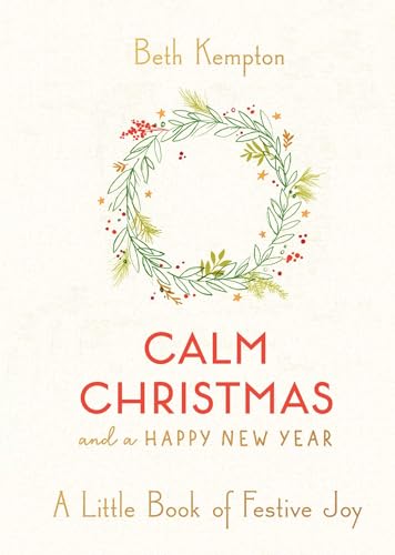 Calm Christmas and a Happy New Year: A Little Book of Festive Joy