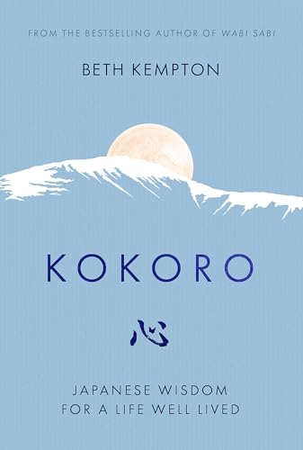 Kokoro: Japanese Wisdom for a Life Well Lived von Piatkus