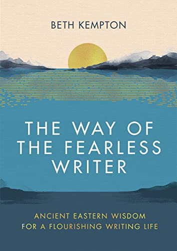 The Way of the Fearless Writer: Ancient Eastern wisdom for a flourishing writing life von Piatkus Books