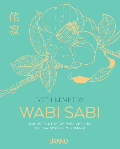 Wabi Sabi: Sabiduría de Japón para una vida perfectamente imperfecta (Crecimiento personal) von Urano
