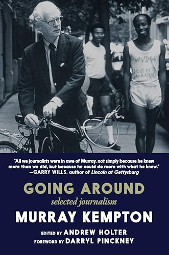Going Around: Selected Journalism of Murray Kempton Going Around: Selected Journalism of Murray Kempton von Seven Stories Press
