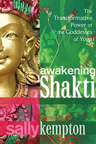 Awakening Shakti: The Transformative Power of the Goddesses of Yoga von Sounds True