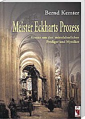 Meister Eckharts Prozess: Roman um den mittelalterlichen Prediger und Mystiker von Frieling Verlag Berlin