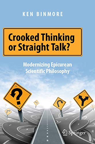 Crooked Thinking or Straight Talk?: Modernizing Epicurean Scientific Philosophy von Springer