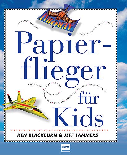 Papierflieger für Kids: enthält 16 große bunte Modellvorlagen von Ullmann Medien GmbH
