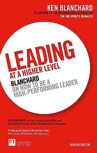 Leading at a Higher Level: Blanchard on How to be a High Performing Leader von FT Publishing International
