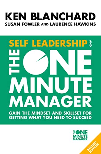 Self Leadership and the One Minute Manager: Gain the mindset and skillset for getting what you need to succeed von Thorsons