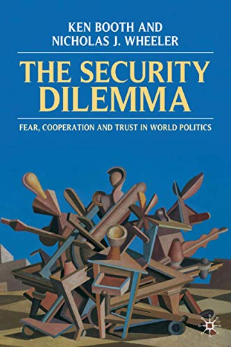 The Security Dilemma: Fear, Cooperation and Trust in World Politics