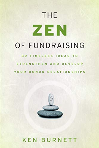 The Zen of Fundraising: 89 Timeless Ideas to Strengthen and Develop Your Donor Relationships von JOSSEY-BASS