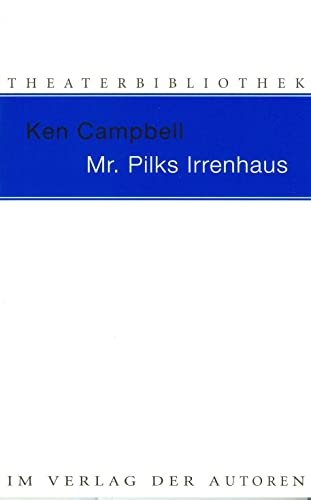 Mr. Pilks Irrenhaus: Sowie nachgelassene Texte von Henry Pilk