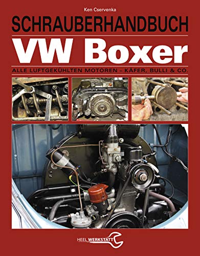 Schrauberhandbuch VW-Boxer: Alle luftgekühlten Motoren - Käfer, Bulli & Co. von Heel Verlag GmbH
