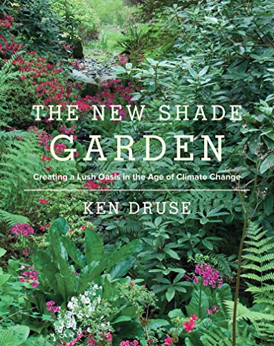 The New Shade Garden: Creating a Lush Oasis in the Age of Climate Change