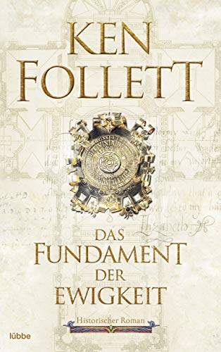 Das Fundament der Ewigkeit: Historischer Roman (Kingsbridge-Roman, Band 3) von Lübbe