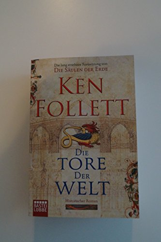 Die Tore der Welt: Roman Die Tore der Welt: Roman