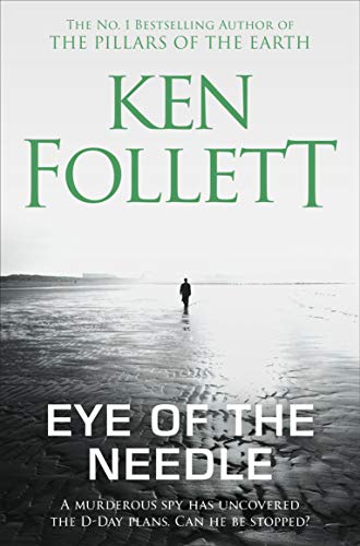 Eye of the Needle: The Heart-Racing Thriller from the Multi-million Copy International Bestseller Eye of the Needle: The Heart-Racing Thriller from the Multi-million Copy International Bestseller