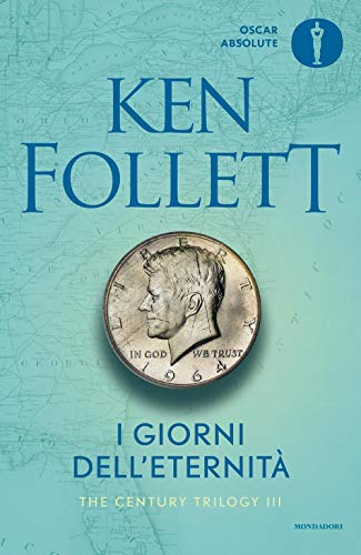 I giorni dell'eternità. The century trilogy: Romanzo (Oscar absolute) von Mondadori