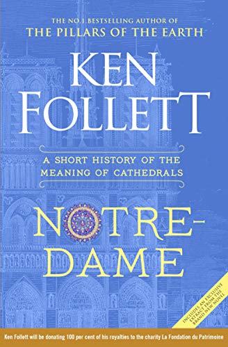 Notre-Dame: A Short History of the Meaning of Cathedrals Notre-Dame: A Short History of the Meaning of Cathedrals