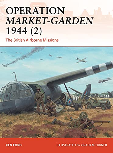Operation Market-Garden 1944 (2): The British Airborne Missions (Campaign, Band 2)
