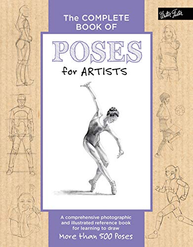 The Complete Book of Poses for Artists: A Comprehensive Photographic and Illustrated Reference Book for Learning to Draw More Than 500 Poses von Walter Foster Publishing