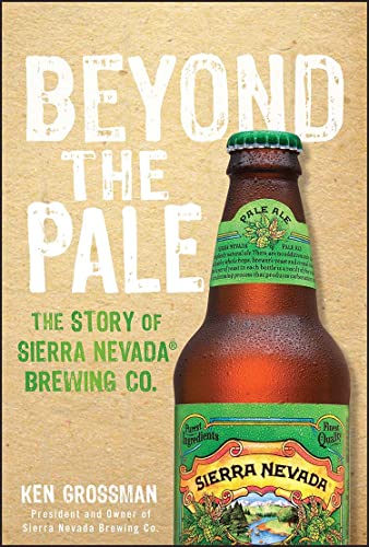 Beyond the Pale: The Story of Sierra Nevada Brewing Co.