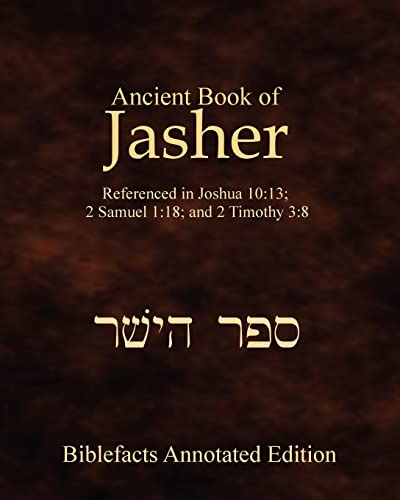 Ancient Book Of Jasher: Referenced In Joshua 10:13; 2 Samuel 1:18; And 2 Timothy 3:8 von Createspace Independent Publishing Platform