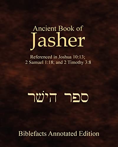 Ancient Book Of Jasher: Referenced In Joshua 10:13; 2 Samuel 1:18; And 2 Timothy 3:8