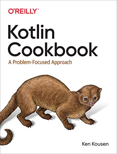 Kotlin Cookbook: A Problem-Focused Approach von O'Reilly Media