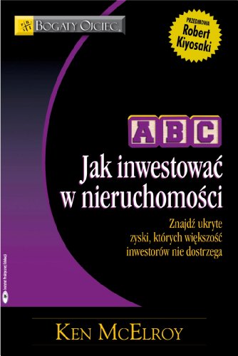 ABC Jak inwestowac w nieruchomosci (DORADCY BOGATEGO OJCA)