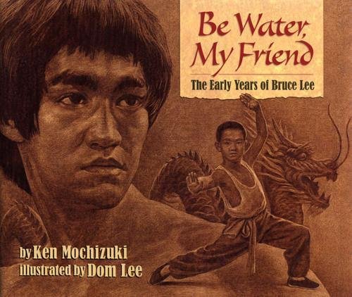 Be Water, My Friend: The Early Years of Bruce Lee von Lee & Low Books Inc