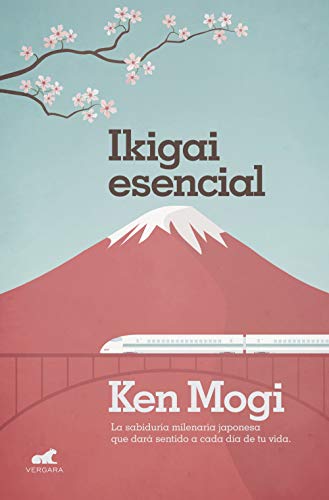 Ikigai esencial / Essential Ikigai: La sabiduría milenaria japonesa que dará sentido a cada día de tu vida. (Vergara)