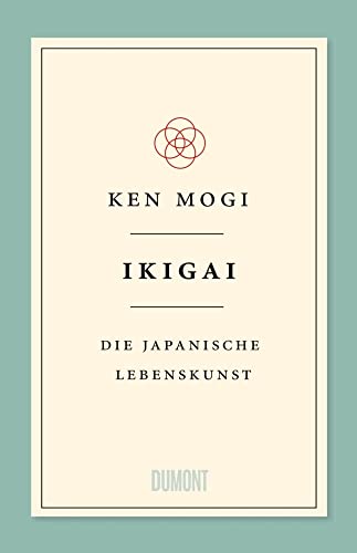 Ikigai: Die japanische Lebenskunst (Japanische Lebensweisheiten, Band 1)