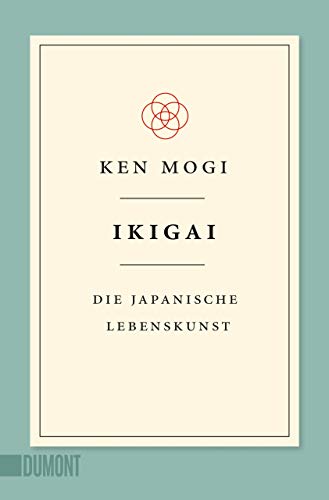 Ikigai: Die japanische Lebenskunst (Japanische Lebensweisheiten, Band 1)