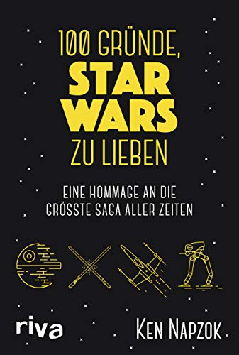 100 Gründe, Star Wars zu lieben: Eine Hommage an die größte Saga aller Zeiten